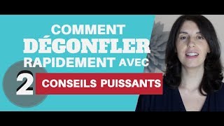 Comment DÉGONFLER rapidement avec 2 conseils puissants [upl. by Hendon]