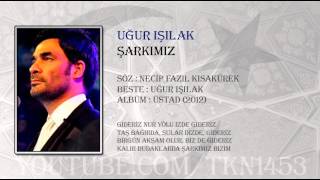 UĞUR IŞILAK  ŞARKIMIZ 2012 [upl. by Dasteel]