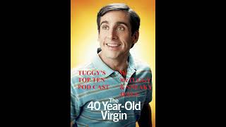 Tuggys Top Ten Podcast  Ep 2  9 The 40 Year Old Virgin [upl. by Tillfourd]