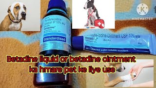 Betadine liquid or betadine ointment ka hmare pet ke liye use🐕 [upl. by Estas]