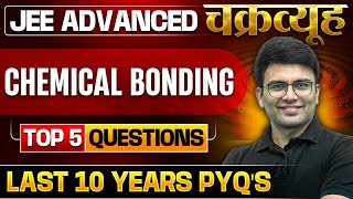 Chemical Bonding Toughest PYQs for IITJEE ADVANCED 2025  Chakravyuh Series 🔥 [upl. by Cass537]