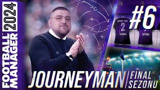 FM24 KARİYER S4B6  JOURNEYMAN FİNAL SEZONU  EN ÜST LİGDEYİZ [upl. by Ahcas195]