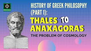 Thales to Anaxagoras History of Greek Philosophy Part 1  The Problem of Cosmology [upl. by Quintana]