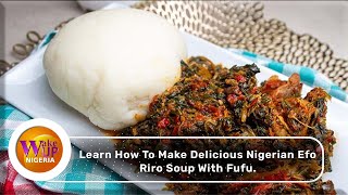 Learn This Simple Nigerian Soup Recipe Of The Delicious Efo Riro With Fufu [upl. by Brynn]