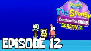 The Spongy Construction Show S2 E12 “Wild Derangement” [upl. by Ayaj842]