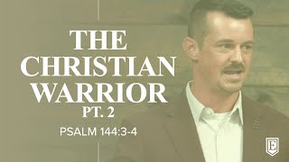 THE CHRISTIAN WARRIOR pt2 Psalm 14434 [upl. by Cordi]