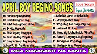 April Boy Regino Songs  April Boys Nonstop Love Songs  Mga Masasakit Na Kanta  Lyca Javiertiz [upl. by Risan43]