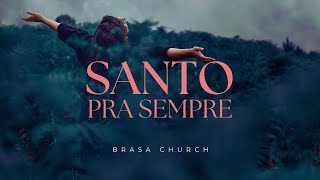 Brasa Church  Santo Pra Sempre Holy Forever  Lyric Video [upl. by Weeks]