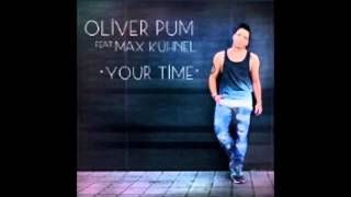 Oliver Pum feat Max Kühnel  Your Time Remix [upl. by Nahtaj405]