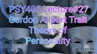 Gordon Allport  Trait theory of Personality  PSY405  Lecture  27 [upl. by Alleira]