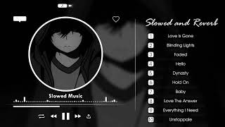 Love Is Gone Slowed   Slowed  Reverb  Songs Playlist  Sad Song For Broken Heart slowedmusic [upl. by Saduj225]