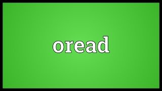 Oread Meaning [upl. by Eednar]