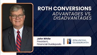 Advantages vs Disadvantages of Roth Conversions  Retirement Webinar with John White 📈 [upl. by Dewayne155]