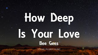 Bee Gees  How Deep Is Your Love Lyrics [upl. by Eedia97]