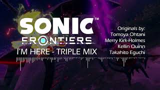 【Mashup】Sonic Frontiers  Im Here  Triple Mix [upl. by Eyot]