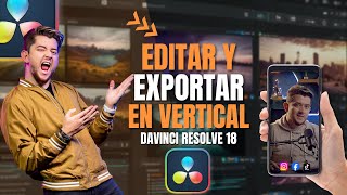 COMO EDITAR Y EXPORTAR VIDEOS EN VERTICAL para redes sociales con DAVINCI RESOLVE 18🔥 [upl. by Kumagai274]