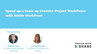 Speed up amp Scale up Creative Project Workflows with Adobe Workfront Evolve with 3SHARE [upl. by Comstock]