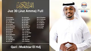 Juz 30 Juz Amma Full  Al Quran  Mokhtar El Hadj  Best Quran Récitation [upl. by Emlen]