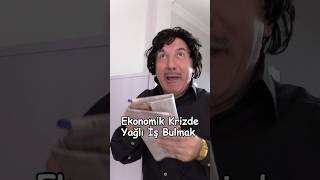 Ekonomik Krizde Yağlı İş Bulmak [upl. by Lillywhite680]