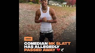 MK Slatt Comedian Has Passed Away In Prison RIP 🤦🏾‍♂️🕊️ [upl. by Rramel]