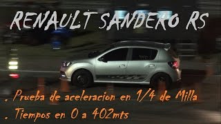 Renault Sandero Rs  Tiempos en 14 de milla  Drag Race  Aceleracion [upl. by Eleda]