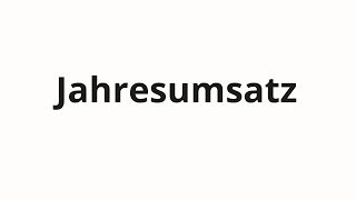 How to pronounce Jahresumsatz [upl. by Victorie]