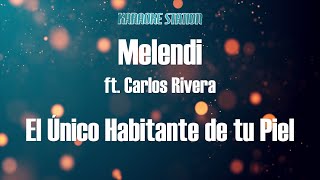 Melendi  El Unico Habitante de tu Piel Karaoke [upl. by Amlez]