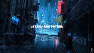 Let go  Ark Patrol  slowed  rain  1 hours [upl. by Egap]