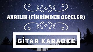 Ayrılık Fikrimden Geceler Gitar Karaoke [upl. by Gerdy68]