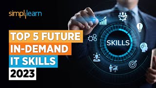 Top 5 Future InDemand IT Skills 2023  Top 5 IT Skills In Demand in 2023  Simplilearn [upl. by Tews]