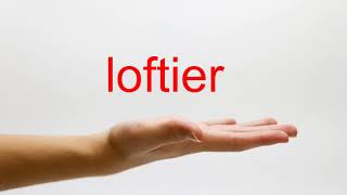 How to Pronounce loftier  American English [upl. by Bar]