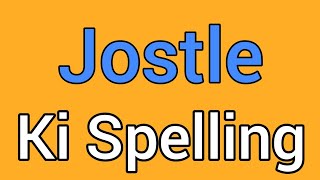 Jostle spelling  Jostle ki spelling  Spelling of jostle [upl. by Akitahs914]