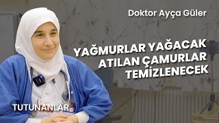 12 Bölüm  Doktor Ayça “Yağmurlar Yağacak Atılan Çamurlar Temizlenecek” [upl. by Moyra]