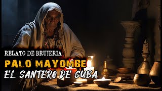 El Santero Cubano De Palo Mayombe  HISTORIA DE TERROR [upl. by Anitsyrc]