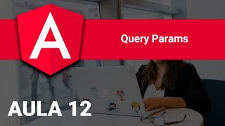 Query Params do Angular  Aula 12 [upl. by Waers518]