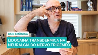 Lidocaína Transdérmica na Neuralgia do Nervo Trigêmeo [upl. by Yevre]