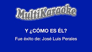 Y ¿Cómo Es Él  Multikaraoke  Fue Éxito de José Luis Perales [upl. by Ojibbob]