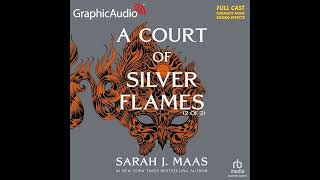 A Court of Silver Flames 2 of 2 Dramatized Adaptation A Court of Thorns and Roses Book 5 [upl. by Ynnus]