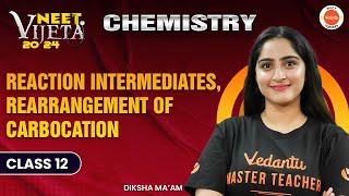 Reaction Intermediates Rearrangement of Carbocation  NEET 2024 Chemistry  Vijeta Batch [upl. by Follansbee792]