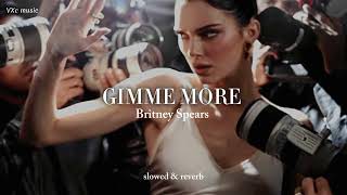 GIMME MORE  Britney Spears slowed amp reverb [upl. by Ali]