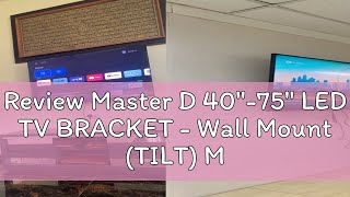 Review Master D 40quot75quot LED TV BRACKET  Wall Mount TILT MD66T [upl. by Derr601]