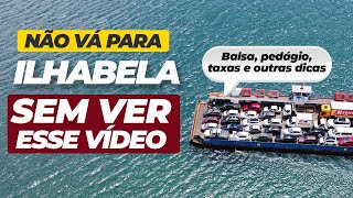 COMO CHEGAR EM ILHABELA  BALSA  PEDÁGIOS  ESTRADAS  POSTOS DE GASOLINA e MUITO MAIS [upl. by Heyer128]