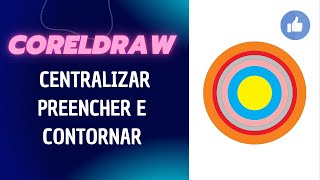 COREL DRAW  APRENDA OS COMANDOS CENTRALIZAR PREENCHER E CONTORNAR FIGURAS [upl. by Massarelli]