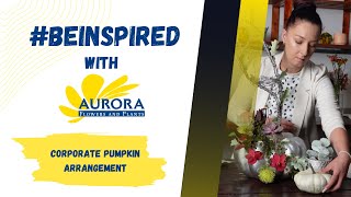 BeInspired┃Corporate Pumpkin Arrangement [upl. by Nodnarbal]