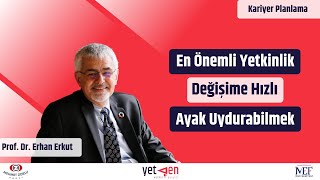 En Önemli Yetkinlik Değişime Hızlı Ayak Uydurabilmek  Erhan Erkut 32 [upl. by Lavella]