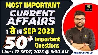 1  15 September 2023 Current Affairs Revision  50 Most Important Questions  Kumar Gaurav Sir [upl. by Hakeber109]