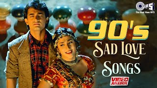 90s Sad Love Songs  Video Jukebox  90s Dard Bollywood Songs  Breakup Song  Hindi Songs Hits [upl. by Yarised107]