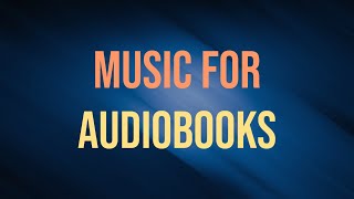 Music For Audiobooks  Background Music And Sounds For Audio Book Producers  Royalty Free [upl. by Sivrahc45]