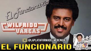 WILFRIDO VARGAS EL FUNCIONARIO [upl. by Theobald674]