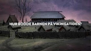 HUR BODDE BODDE BARNEN PÅ VIKINGATIDEN [upl. by Hovey]